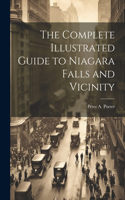 Complete Illustrated Guide to Niagara Falls and Vicinity