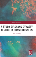 A Study of Shang Dynasty Aesthetic Consciousness