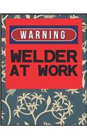 Warning, Welder At Work