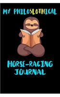 My Philoslothical Horse-racing Journal: Blank Lined Notebook Journal Gift Idea For (Lazy) Sloth Spirit Animal Lovers