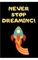 Never Stop Dreaming!: lined solar system journal notebook notepad diary to write in