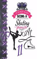 It's Not Easy Being A Skating Princess At 11: Rule School Large A4 Figure Skating College Ruled Composition Writing Notebook For Girls