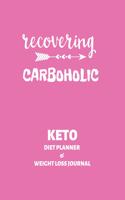 Keto Diet Planner & Weight Loss Journal: A Daily, Weekly and Monthly Food, Progress and Weight Loss Tracker, Menu Planner, Logbook and Journal all rolled into one.