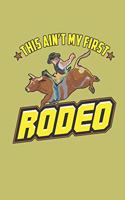 This Ain'T My First Rodeo: With a matte, full-color soft cover, this lined journal is the ideal size 6x9 inch, 54 pages cream colored pages . It makes an excellent gift as wel