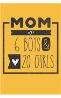 MOM of 6 BOYS & 20 GIRLS: Perfect Notebook / Journal for Mom - 6 x 9 in - 110 blank lined pages