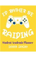 I'd Rather Be Raiding Student Academic Planner 2019-2020