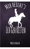 Mir reichts ich geh reiten - Notizbuch