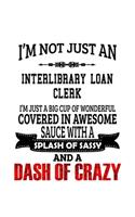 I'm Not Just An Interlibrary Loan Clerk I'm Just A Big Cup Of Wonderful