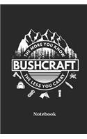 Bushcraft the More You Know the Less You Carry Notebook