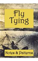 Fly Tying. Notes & Patterns.
