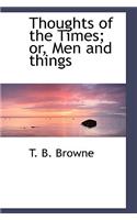 Thoughts of the Times; Or, Men and Things