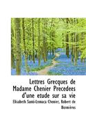 Lettres Grecques de Madame Chenier Precedees D'Une Etude Sur Sa Vie