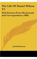 The Life Of Daniel Wilson V2: With Extracts From His Journals And Correspondence (1860)(English)