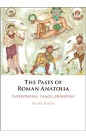 Pasts of Roman Anatolia