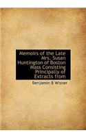 Memoirs of the Late Mrs. Susan Huntington of Boston Mass Consisting Principally of Extracts from