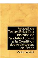 Recueil de Textes Relatifs à l'histoire de l'architecture et à la Condition des Architectes en Franc