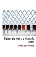 Nathan the Wise: A Dramatic Poem