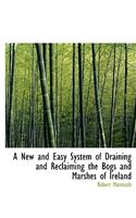 A New and Easy System of Draining and Reclaiming the Bogs and Marshes of Ireland