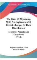 Birds Of Wyoming, With An Explanation Of Recent Changes In Their Distribution