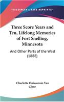 Three Score Years and Ten, Lifelong Memories of Fort Snelling, Minnesota