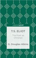 T.S. Eliot: The Poet as Christian