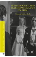 Male Anxiety and Psychopathology in Film: Comedy Italian Style(Italian and Italian American Studies)