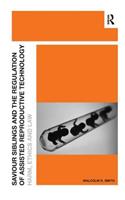 Saviour Siblings and the Regulation of Assisted Reproductive Technology