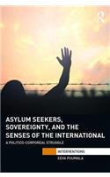 Asylum Seekers, Sovereignty, and the Senses of the International