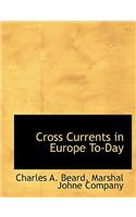 Cross Currents in Europe To-Day