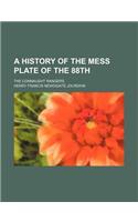 A History of the Mess Plate of the 88th; The Connaught Rangers: (English)
