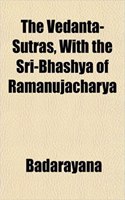 The Vedanta-Sutras, with the Sri-Bhashya of Ramanujacharya: (English)