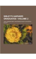 Sibley's Harvard Graduates (Volume 2)