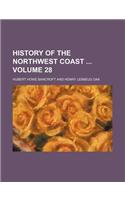 History of the Northwest Coast Volume 28