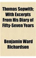 Thomas Sopwith; With Excerpts from His Diary of Fifty-Seven Years