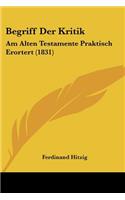 Begriff Der Kritik: Am Alten Testamente Praktisch Erortert (1831)(German)