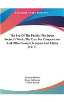 The Era Of The Pacific; The Japan Society's Work; The Case For Cooperation And Other Essays On Japan And China (1917)