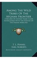 Among the Wild Tribes of the Afghan Frontier