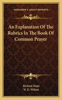 An Explanation of the Rubrics in the Book of Common Prayer