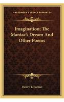 Imagination; The Maniac's Dream and Other Poems