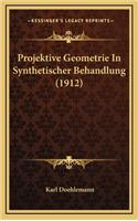 Projektive Geometrie in Synthetischer Behandlung (1912)