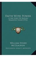 Faith With Power: A Life Story Of Quillen Hamilton Shinn (1912)
