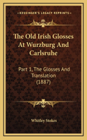 Old Irish Glosses at Wurzburg and Carlsruhe