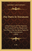 Day Dawn In Travancore: A Brief Account Of The Manners And Customs Of The People And The Efforts That Are Being Made For Their Improvement (1860)