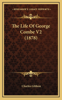 The Life Of George Combe V2 (1878)