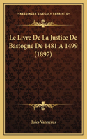 Livre De La Justice De Bastogne De 1481 A 1499 (1897)