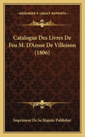 Catalogue Des Livres De Feu M. D'Ansse De Villoison (1806): (French)