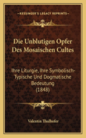 Die Unblutigen Opfer Des Mosaischen Cultes