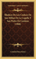 Indices De Los Codices De San Millan De La Cogolla Y San Pedro De Cardena (1908)