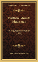 Jonathan Edwards Idealismus: Inaugural Dissertation (1899)