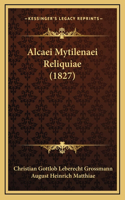 Alcaei Mytilenaei Reliquiae (1827)
